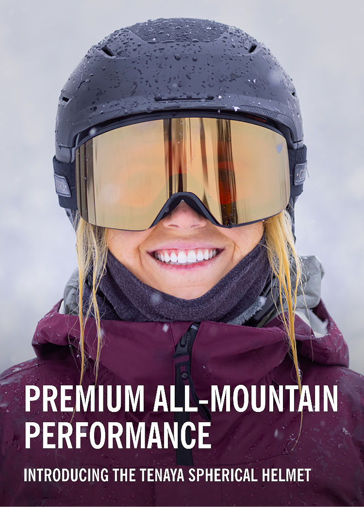 PREMIUM ALL-MOUNTAIN PERFORMANCE: INTRODUCING THE TENAYA SPHERICAL HELMET
