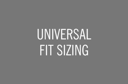 UNIVERSAL FIT™ SIZING.